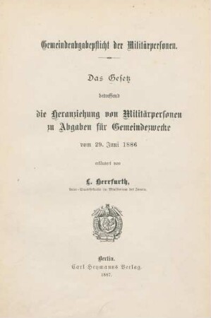 Ergänzungsbd.: Gemeindeabgabepflicht der Militärpersonen : das Gesetz betreffend die Heranziehung von Militärpersonen zu Abgaben für Gemeindezwecke vom 29. Juni 1886