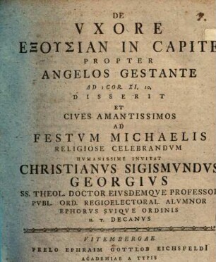 De uxore, exusian in capite propter angelos gestante, ad 1. Cor. XI, 10. disserit et cives amantissimos ad festum Michaelis religiose celebrandum humanissime invitat Christianus Sigismundus Georgius