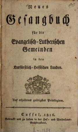 Neues Gesangbuch für die Evangelisch-Lutherischen Gemeinden in den Kurfürstlich-Hessischen Landen
