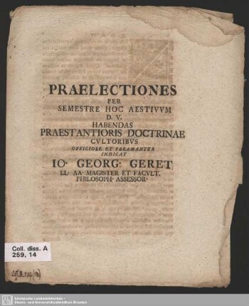 Praelectiones Per Semestre Hoc Aestivum D. V. Habendas Praestantioris Doctrinae Cultoribus Officiose Et Peramanter Indicat Io. Georg. Geret LL. AA. Magister Et Facult. Philosoph. Assessor.
