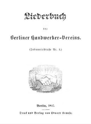 Liederbuch des Berliner Handwerker-Vereins : (Johannisstrasse Nr. 4)
