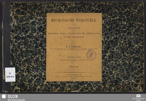 6, Atlas = Bd. 3, Abth. 1, Atlas: Mechanische Webstühle : Anleitung zur Kenntniss, Wahl, Aufstellung und Behandlung dieser Maschinen; Handbuch für Webschüler, Werkführer, Ingenieure, Webfabrikanten und technische Lehranstalten