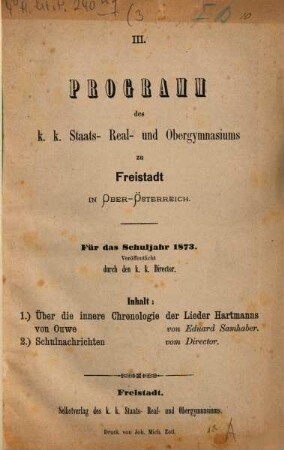 Programm des K.K. Staats- Real- und Obergymnasiums zu Freistadt in Ober-Österreich : für das Schuljahr .... 3. [1872]/73