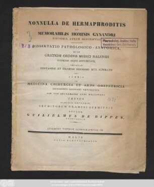 Nonnulla De Hermaphroditis Et Memorabilis Hominis Gynandri Historia Atque Descriptio : Dissertatio Pathologico-Anatomica ; Accedunt Tabulae Lithographicae III