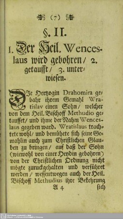 §. II. 1. Der Heil. Wenceslaus wird gebohren, 2. getaufft, 3. unterwiesen