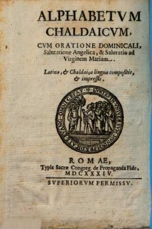 Alphabetum chaldaicum : cum oratione dominicali, salutatione angelica, et salutatio ad Virginem Mariam. Latine et chaldaica lingua comp. et impr.