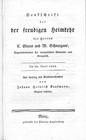 Denkschrift bei der freudigen Heimkehr der Herren C. Eberts und W. Schneegans, Superintendenten der evangelischen Gemeinde von Kreuznach : am 28. April 1822 ; aus Auftrag des Kirchenvorstandes