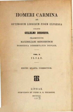 Carmina, ad optimorum librorum fidem expressa curante Guilielmo Dindorfio : Praemittitur Maximil. Sengebusch Homerica Dissertatio duplex, 1