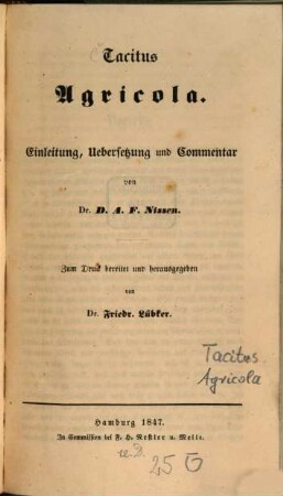 Agricola : Einleitung, Uebersetzung und Commentar von D. A. F. Nissen. Zum Druck bereitet u. herausgegeben von Frdr. Lübker
