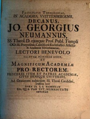 Facultatis theologicae in Academia Wittenbergensi Decanus, Jo. Georgius Neumannus ... lectori benevolo salutem plurimam dicit et ... ad orationem auspicalem ss. theol. candidati ... invitat : [Inest vita Georgii Mylii]