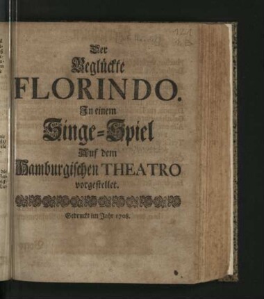 Der Beglückte Florindo : In einem Singe-Spiel Auf dem Hamburgischen Theatro vorgestellet