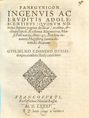 Panegyricon Ingenvis Ac Ervditis Adolescentibus : (Qvorum Nomina sequens pagina declarat) in alma Archiepiscopali Academia Moguntina, Mense Februario, Anno 1585