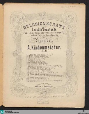 18/22: Melodienschatz : leichte Tonstücke über beliebte Themas ohne Octavenspannungen und mit Fingersatzbezeichnung für das Pianoforte; op. 42