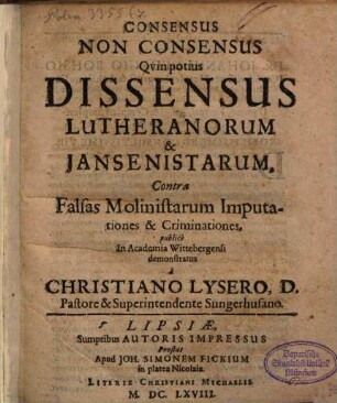 Consensus Non Consensus Qvin potius Dissensus Lutheranorum & Jansenistarum, Contra Falsas Molinistarum Imputationes & Criminationes