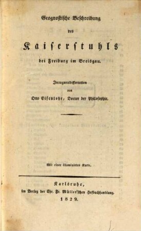 Geognostische Beschreibung des Kaiserstuhls bei Freiburg im Breisgau : Inauguraldissertation ; mit einer illuminierten Karte