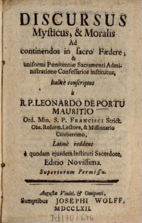 Discursus Mysticus, & Moralis Ad continendos in sacro Faedere, & uniformi Poenitentiae Sacramenti Administratione Confessarios institutus
