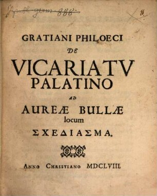 Gratiani Philoeci De vicariatu Palatino ad aureae bullae locum schediasma