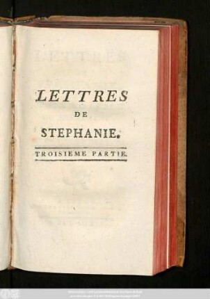 Pt. 3: Lettres De Stéphanie, Ou L'Héroïsme Du Sentiment : Roman Historique