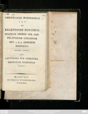 Christianus Wiederhold I. U. D. De Receptione Novorum Statuum Imperii Per Capitulationem Caesaream Art. I. §. 5. Admodum Restricta Dicere Pergit Atque Lectiones Per Semestre Aestivum Habendas Indicit