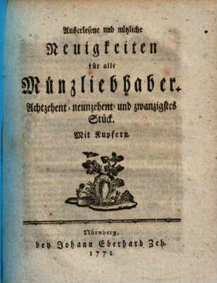 Auserlesene und nützliche Neuigkeiten für alle Münzliebhaber. 18/20. 1771