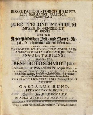 Dissertatio Historico-Juris Publici Germanici Practica Inauguralis De Jure Telonii Statuum Imperii In Genere Et In Specie : = Von dem Reichsständischen Zoll- und Mauth-Regal ...