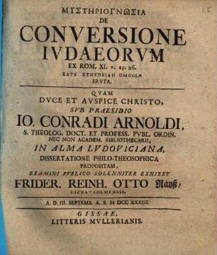 Mystēriognōsia de Conversione Ivdaeorvm, ex Rom. XI. v. 25. 26. Kata synepeian homoiōn eruta