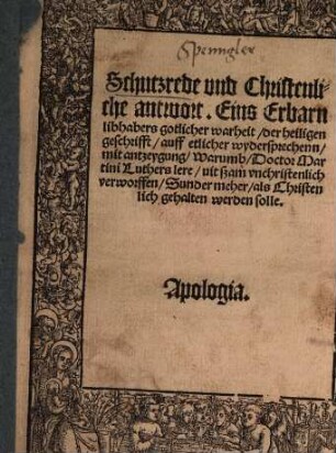 Schutzrede und christenliche antwort. Eins erbarn libhabers gotlicher warheit ...