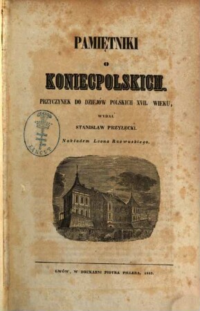 Pamiętniki o Koniecpolskich : Przyczynek do dziejów polskich XVII. wieku