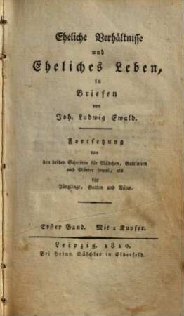 Eheliche Verhältnisse und eheliches Leben : in Briefen ; Fortsetzung von den beiden Schriften für Mädchen, Gattinnen und Mütter sowol, als für Jünglinge, Gatten und Väter, 1