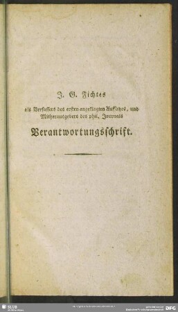 J. G. Fichtes als Verfassers des ersten angeklagen Aufsatzes, und Mitherausgebers des phil. Journals Verantwortungsschrift