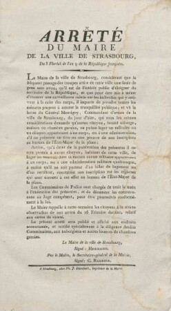 Arrêté du maire de la ville de Strasbourg, du 3 Floréal de l'an 9 de la République française. Le Maire de la ville de Strasbourg, considérant que le fréquent passage des troupes attire en cette ville une foule de gens sans aveu, .../ le maire de la ville de Strasbourg, signé: Hermann