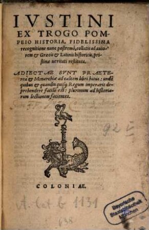Iustini ex Trogo Pompeio Historia : Fidelissima recognitione nunc postremo, collatis ad autorem & Graecis & Latinis historicis, pristinae veritate restituta