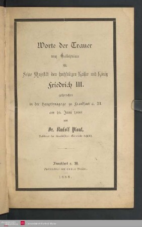 Worte der Trauer zum Gedächtnisse für Seine Majestät den hochseligen Kaiser und König Friedrich III. : gesprochen in der Hauptsynagoge zu Frankfurt a. M. am 16. Juni 1888