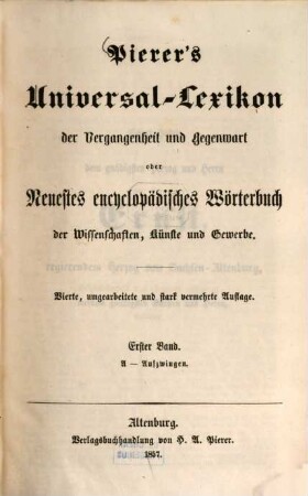 Pierer's Universal-Lexikon der Vergangenheit und Gegenwart oder neuestes encyclopädisches Wörterbuch der Wissenschaften, Künste und Gewerbe, 1