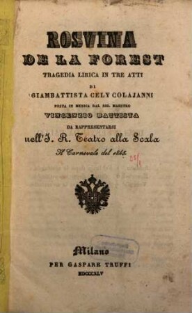 Rosvina de LaForest : tragedia lirica in tre atti ; da rappresentarsi nell'I. R. Teatro alla Scala il carnevale del 1845