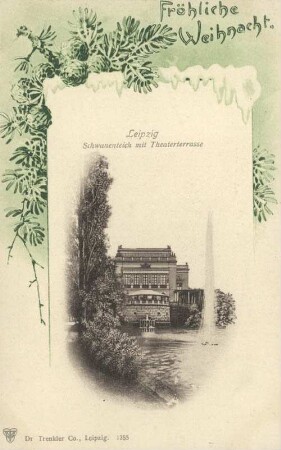 Fröhliche Weihnacht: Leipzig ; Schwanenteich mit Theaterterrasse