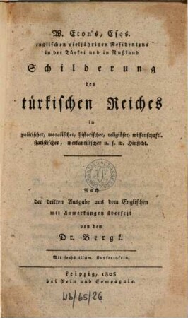 W. Eton's Schilderung des türkischen Reiches in politischer, moralischer, historischer, religiöser, wissenschaftl., statistischer, merkantilischer u.s.w. Hinsicht