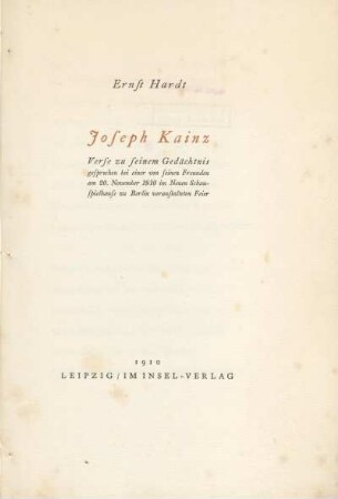 Joseph Kainz : Verse zu seinem Gedächtnis gesprochen bei einer von seinen Freunden am 20. November 1910 im Neuen Schauspielhause zu Berlin veranstalteten Feier