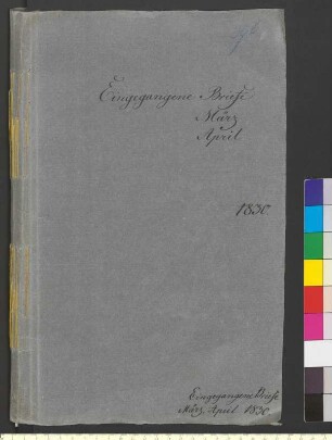 Alter Umschlag "Eingegangene Briefe März April 1830."