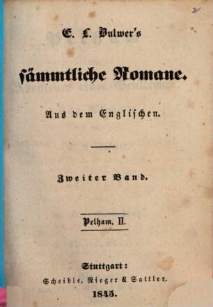 E. L. Bulwer's sämmtliche Romane : aus dem Englischen. 2, Pelham oder Abenteuer eines Gentleman ; 2. Bd.