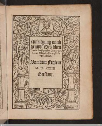 Auszlegung vnnd grundt Des siben Vnnd funfftzigsten Artickels. Hernn Vlrychs Zwinglicks von Zurich. Von dem Fegfeur