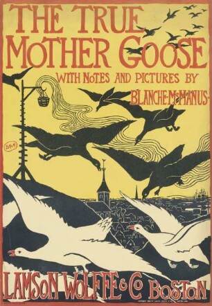 The True Mother Goose with Notes and Pictures by Blanche Mac Manus