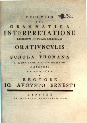 Prolusio pro grammatica interpretatione librorum in primis sacrorum : oratiunculis in schola Thomana ... praemissa