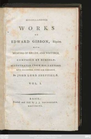 Vol. 1: Miscellaneous Works Of Edward Gibbon, Esquire : With Memoirs Of His Life And Writings, Composed By Himself