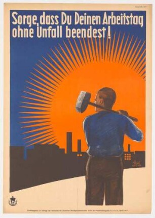Plakat: Sorge, dass Du Deinen Arbeitstag ohne Unfall beendest!