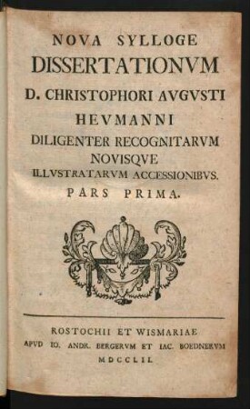Ps. 1: Nova Sylloge Dissertationvm D. Christophori Avgvsti Hevmanni Diligenter Recognitarvm Novisqve Illvstratarvm Accessionibvs