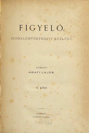 Figyelö : irodalomtörténeti Közlöny, 6. 1879