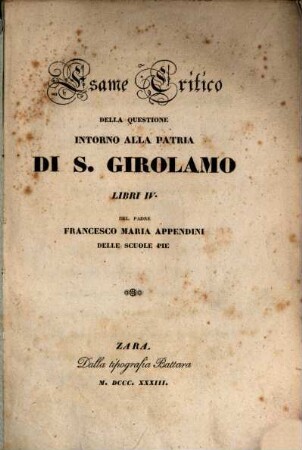 Esame critico della questione alla patria di S. Girolamo : libri IV.