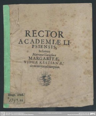 Rector academiae Lipsiensis, in funere matronae clarissimae Margaritae, viduae Kestianae, cives invitat ad exequias : [progr. in funere Margaritae viduae Kestianae]