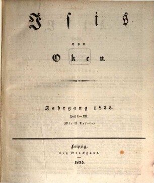 Isis : encyclopädische Zeitschrift, vorzügl. für Naturgeschichte, vergleichende Anatomie u. Physiologie. 1835